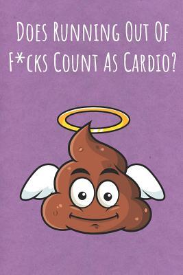 Read Online Does Running Out Of Fucks Count As Cardio?: Funny Unique Motivational Colorful Journal Notebook For Birthday, Anniversary, Christmas, Graduation and Holiday Gifts for Girls, Women, Men and Boys - Sillyanimalpictures Com Publishing | ePub