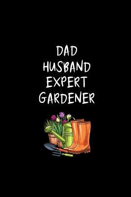 Read Online Dad Husband Expert Gardener: Father's Day Funny Hilarious Gift Ideas, Thank You Gift for Dad Funky Diary, Small Lined Journal to Write In Thoughts & Ideas - Cherish Moments Publishing file in ePub