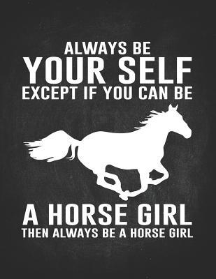 Download Horse Riding Girl Gifts: Horse Girl Always Be Yourself Composition Notebook College Wide Ruled Lined 8.5x11 Awesome gift for horseback riding girl boy kids on a farm -  file in ePub