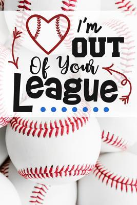 Full Download I am out of your league: Baseball Notebook / 120 ruled Pages / Perfect for writing, journaling, taking notes and planning / Small size / Glossy and flexible cover / Perfect gift of baseball fans! - Loveable Books file in ePub