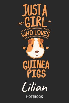 Read Online Just A Girl Who Loves Guinea Pigs - Lilian - Notebook: Cute Blank Ruled Personalized & Customized Name School Notebook Journal for Girls & Women. Guinea Pig Accessories & Stuff. Kindergarten Writing Practise, Back To School, Birthday, Christmas. - Guinea Pig Love Publishing | ePub