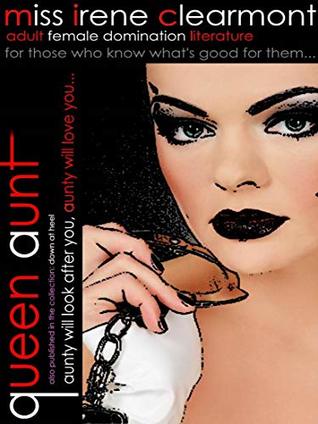 Read Queen Aunt : Female domination of the male from the 1970’s - Miss Irene Clearmont file in ePub
