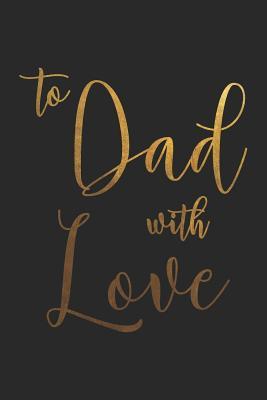 Full Download To Dad With Love: Sweet Father's Day Dot Bullet Notebook/Journal Gift Idea To Dad For Father's Day, Birthday And Christmas - Dan the Dad Journals | ePub