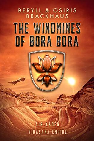 Full Download The Windmines of Bora Bora (Virasana Empire: Sir Yaden Book 2) - Beryll Brackhaus | PDF