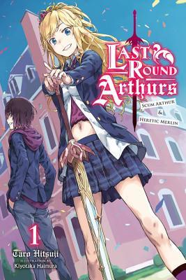 Download Last Round Arthurs: Scum Arthur & Heretic Merlin, Vol. 1 (light novel) - Taro Hitsuji file in PDF