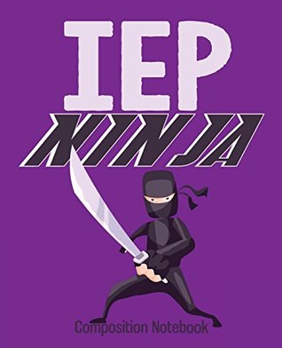 Read Composition Notebook: Special Education Teacher Composition Notebook Back to School 7.5 x 9.25 Inches 100 College Ruled Pages IEP Ninja Funny Gift - Harris Teachers file in ePub