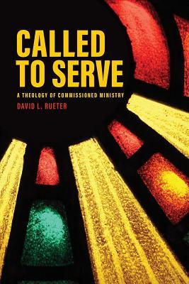 Read Called to Serve: A Theology of Commissioned Ministry - David Rueter file in PDF
