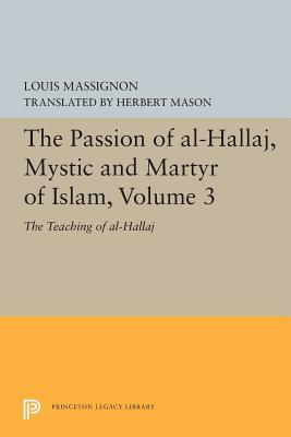 Full Download The Passion of Al-Hallaj, Mystic and Martyr of Islam, Volume 3: The Teaching of Al-Hallaj - Louis Massignon | ePub