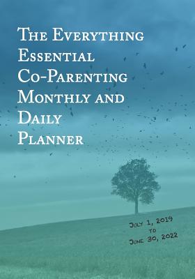 Full Download The Everything Essential Co-Parenting Monthly and Daily Planner: Three Year Calendar and Daily Entries to Track Two Home Family Custody and Visitation Schedules with Child Support Worksheets Including Shared Expense and Communication Logs - Positive Productivity file in PDF
