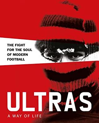 Read Ultras. a Way of Life: The Fight for the Soul of Modern Football - Patrick Potter | ePub
