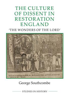 Full Download The Culture of Dissent in Restoration England: the Wonders of the Lord - George Southcombe file in ePub