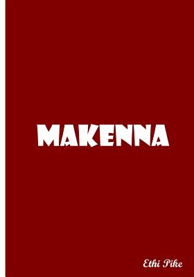 Read Online Makenna - Red Personalized Notebook / Extended Lines / Soft Matte Cover: An Ethi Pike Collectible Journal -  | ePub