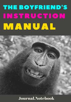 Full Download The Boyfriend's Instuction Manual: Lined Notebook/Journal (7X10Large) (150 Pages) -  | PDF