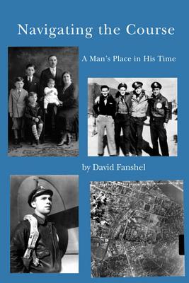 Read Online Navigating the Course: A Man's Place in His Time - David Fanshel file in ePub