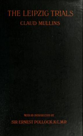 Download The Leipzig Trials, an Account of the War, Criminals Trials and a Study of German Mentality (Classic Reprint) - Claud Mullins file in PDF