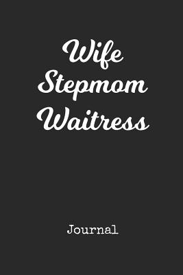 Full Download Journal: Wife Stepmom Waitress Personal Writing Diary Happy Mothers Day Cover for a Special Mommy Daily Diaries for Journalists & Writers Note Taking Write about your Life & Interests - Madre Publications | PDF