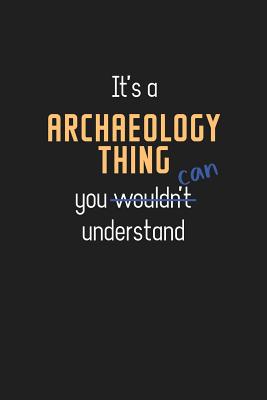 Download It's a Archaeology Thing You Can Understand: Wholesome Archaeology Teacher Notebook / Journal - College Ruled / Lined - for Motivational Archaeology Teacher with a Positive Attitude -  | ePub