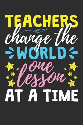 Download Teachers Change The World One Lesson At A Time: A Lined Notebook or Journal for Teachers - Frances a Lingenfelter | ePub