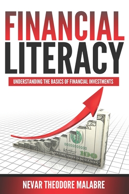 Full Download Financial Literacy: Understanding the Basics of Financial Investments - Nevar Theodore Malabre | ePub