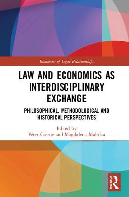 Full Download Law and Economics as Interdisciplinary Exchange: Philosophical, Methodological and Historical Perspectives - Péter Cserne | ePub