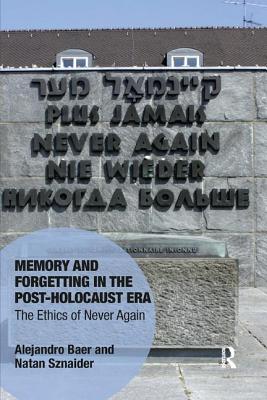 Read Memory and Forgetting in the Post-Holocaust Era: The Ethics of Never Again - Alejandro Baer file in ePub