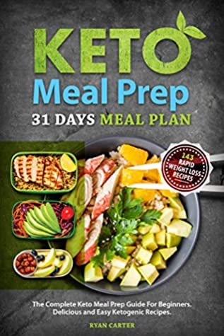 Read Keto Meal Prep: 31 Days Meal Plan, The Complete Keto Meal Prep Guide For Beginners. Delicious and Easy Ketogenic Recipes. (Weight loss and diet Book 1) - Ryan Carter file in ePub