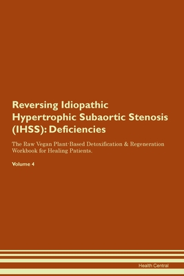 Read Online Reversing Idiopathic Hypertrophic Subaortic Stenosis (IHSS): Deficiencies The Raw Vegan Plant-Based Detoxification & Regeneration Workbook for Healing Patients. Volume 4 - Health Central | ePub