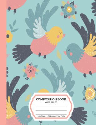 Full Download Composition Book: Beautiful Birds Wide Ruled Blank Lined Writing Notebook School Exercise Book For Assignments, Studying, or Notes - Printable Remedy School | ePub