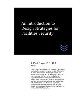 Read Online An Introduction to Design Strategies for Facilities Security - J. Paul Guyer | ePub