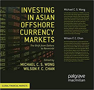 Full Download Investing in Asian Offshore Currency Markets: The Shift from Dollars to Renminbi - Michael C.S. Wong file in ePub