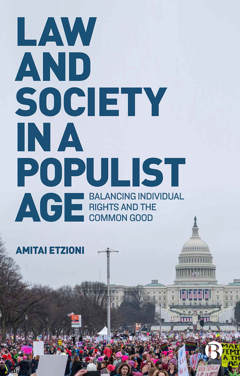 Read Online Law and Society in a Populist Age: Balancing Individual Rights and the Common Good - Amitai Etzioni | PDF