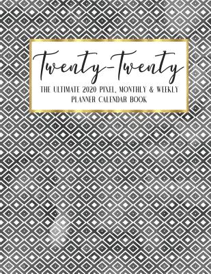 Read Twenty - Twenty The Ultimate 2020 Pixel Monthly & Weekly Planner Calendar Book: Llama Cactus Agenda Logbook - Academic Business - Journal - Color Code - Notes - Schedule - Organizer - 8.5 x 11 Large - December 2019 - December 2020 - 13 Month -  | PDF