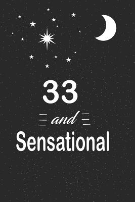 Read 33 and sensational: funny and cute blank lined journal Notebook, Diary, planner Happy 33rd thirty-third Birthday Gift for thirty three year old daughter, son, boyfriend, girlfriend, men, women, wife and husband -  file in PDF