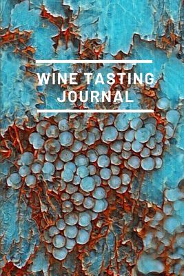 Full Download Wine Tasting Journal: A Guided Log Book With Prompted Template Pages to Write In Your Wine Tasting Experiences - Zallibah Press file in PDF