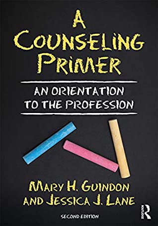 Read A Counseling Primer: An Orientation to the Profession - Mary H Guindon | PDF