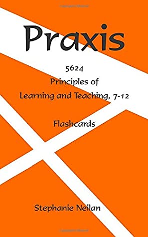 Full Download Praxis Flash Cards: Principles of Learning and Teaching, 7-12, 5624 - Stephanie Neilan | PDF