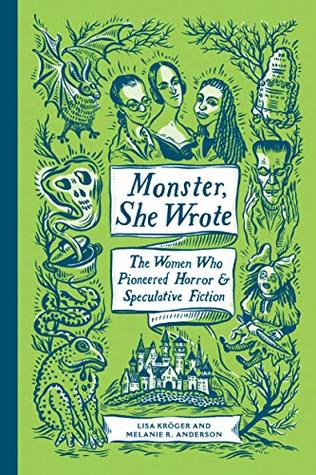 Full Download Monster, She Wrote: The Women Who Pioneered Horror and Speculative Fiction - Lisa Kröger | PDF