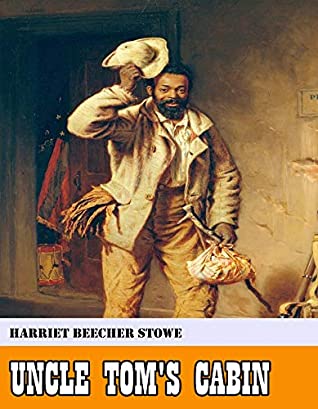 Full Download Uncle Tom's Cabin [Original - Unabridged - Classicals - Best of all time] (ANNOTATED) - Harriet Beecher Stowe file in ePub