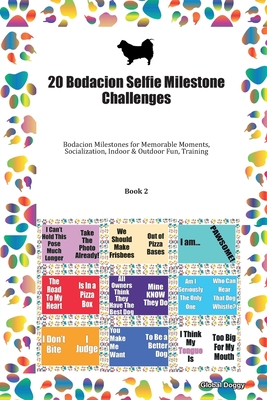 Download 20 Bodacion Selfie Milestone Challenges: Bodacion Milestones for Memorable Moments, Socialization, Indoor & Outdoor Fun, Training Book 2 - Global Doggy file in PDF