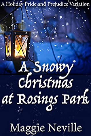 Full Download A Snowy Christmas at Rosings Park: A Pride and Prejudice Holiday Farce - Maggie Neville | ePub