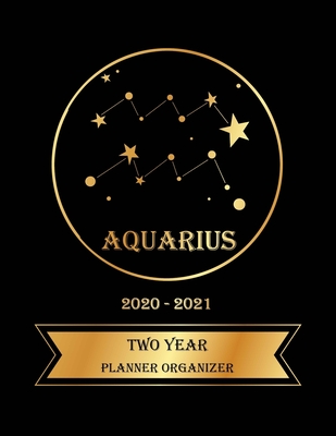 Full Download Two Year Planner Organizer: 2 Year Weekly Pocket Planner with 24 Month Calendar for Academic Agenda Schedule. Aguarius Zodiac sign Golden and Black Cover - Christopher Garrick | ePub