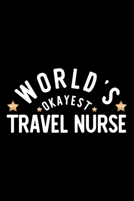 Read World's Okayest Travel Nurse: Nice Notebook for Travel Nurse Funny Christmas Gift Idea for Travel Nurse Travel Nurse Journal 100 pages 6x9 inches - Funny Journals For Travel Nurse | ePub