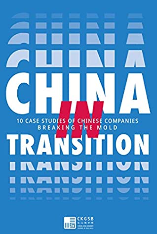 Full Download China in Transition: 10 Case Studies on Chinese Companies Breaking the Mold - The Cheung Kong Graduate School of Business file in PDF