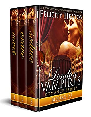 Download London Vampires Romance Series Box Set (Books 1-3) - Felicity Heaton | PDF