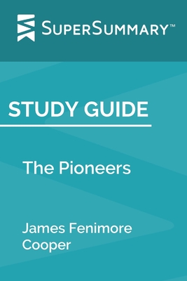 Read Study Guide: The Pioneers by James Fenimore Cooper (SuperSummary) - SuperSummary | PDF