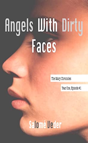 Read Online Angels With Dirty Faces [The Mary Chronicles: Year One, Episode #1] - Salomé Veder file in ePub