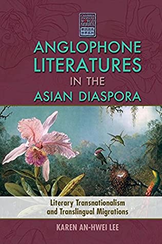 Download Anglophone Literatures in the Asian Diaspora: Literary Transnationalism and Translingual Migrations - Karen An-hwei Lee file in ePub