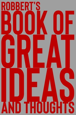 Download Robbert's Book of Great Ideas and Thoughts: 150 Page Dotted Grid and individually numbered page Notebook with Colour Softcover design. Book format: 6 x 9 in - 2 Scribble | ePub