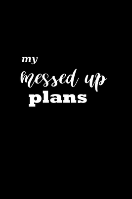 Download 2020 Weekly Planner Funny Humorous My Messed Up Plans 134 Pages: 2020 Planners Calendars Organizers Datebooks Appointment Books Agendas - Distinctive Journals | PDF