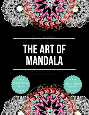 Full Download The Art of Mandala: Adult Coloring Book With 50 Detailed Mandalas - Pleiadian Press | PDF